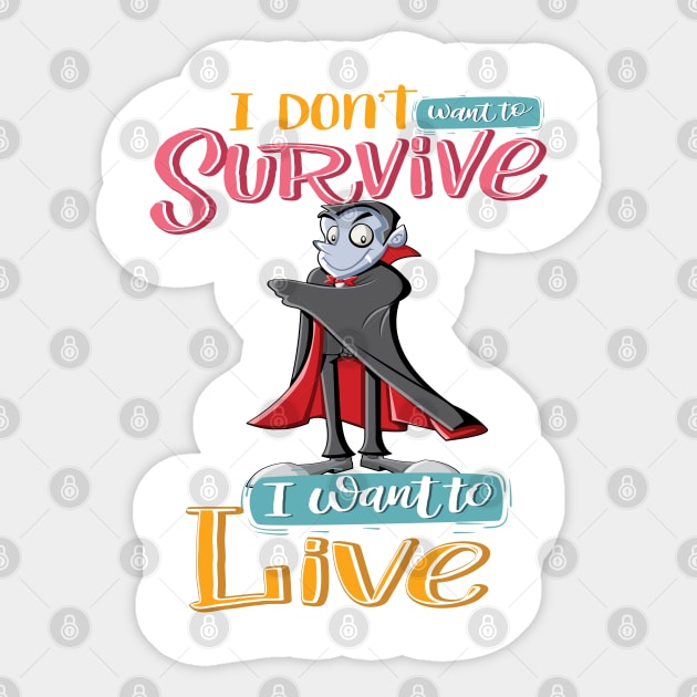 I Do Not Want To Survive I Want To Live Vampire Cartoon Sticker by ProjectX23 Orange